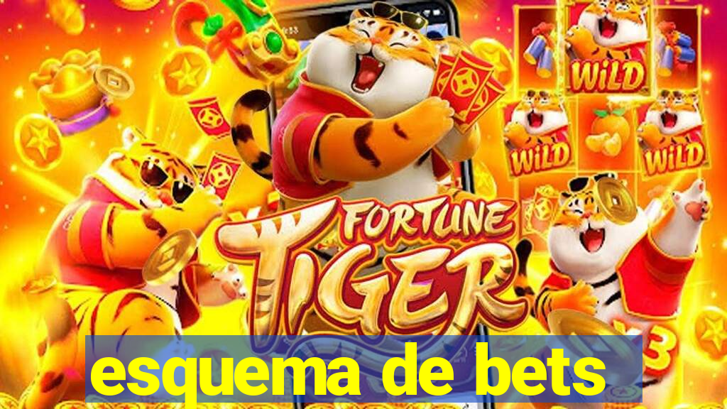 esquema de bets